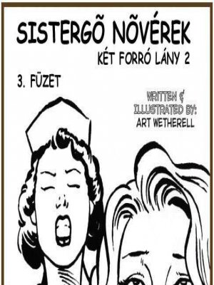 Két forró lány 3. rész - Sistergő nővérek - Erotikus képregény