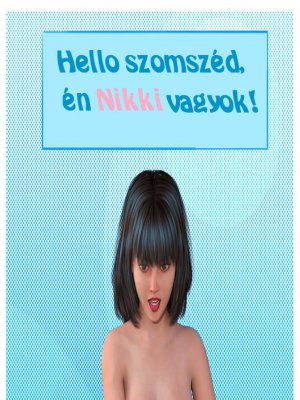 Hello szomszéd, én Nikki vagyok!