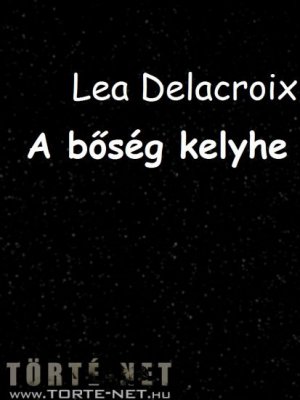 Lea Delacroix - A bőség kelyhe 2. rész