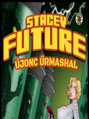 Stacy Future űrmarsal és a hibrid idegenek támadása 1. rész