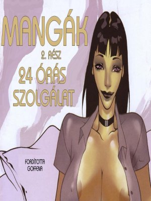 Mangák 2. rész - 24 órás szolgálat